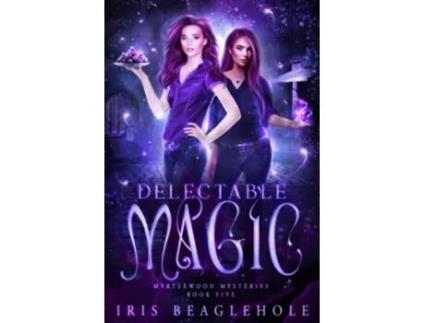 Livro Delectable Magic Myrtlewood Mysteries book 5 Myrtlewood Mysteries Urban Fantasy paperbacks de Iris Beaglehole (Inglês)