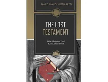 Livro The Lost Testament What Christians Dont Know About Jesus de Sayed Mahdi Modarresi (Inglês)