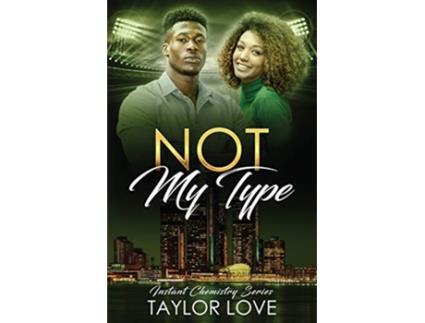 Livro Not My Type 2 Instant Chemistry de Taylor Love (Inglês)
