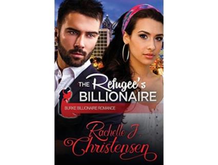 Livro The Refugees Billionaire Burke Billionaire Romance de Rachelle J Christensen (Inglês)