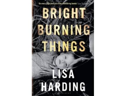 Livro Bright Burning Things de Lisa Harding (Inglês)