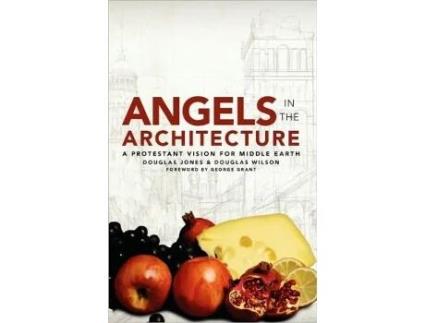 Livro Angels in the Architecture A Protestant Vision for Middle Earth de Douglas Wilson Douglas M Jones (Inglês)