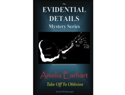 Livro Amelia Earhart Take Off to Oblivion The Evidential Details Mystery Series de Seeds McMoneagle (Inglês)