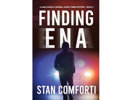 Livro Finding Ena A Riveting PageTurning Kidnapping Crime Thriller Sam Caviello Federal Agent Crime Mystery de Stan Comforti (Inglês)