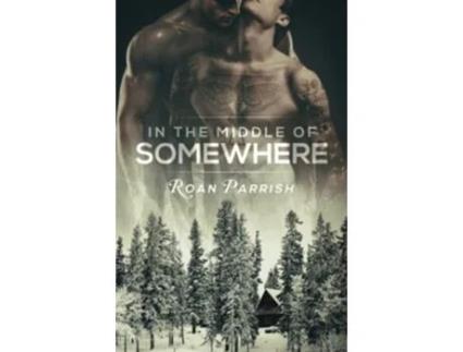 Livro In the Middle of Somewhere de Roan Parrish (Inglês)