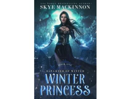 Livro Winter Princess A Fantasy Reverse Harem Romance daughter Of Winter de Mackinnon Skye (Inglês)