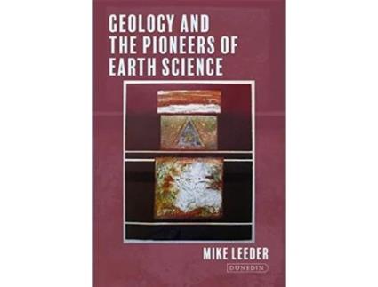 Livro Geology and the Pioneers of Earth Science de Mike Leeder (Inglês - Capa Dura)