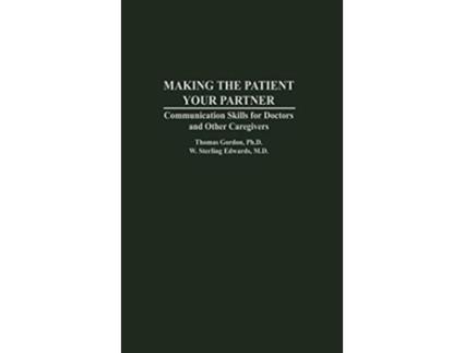 Livro Making the Patient Your Partner Communication Skills for Doctors and Other Caregivers de W Sterling Edwards (Inglês)