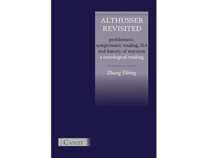 Livro Althusser Revisited Problematic Symptomatic Reading ISA and History of Marxism de Yibing Zhang (Inglês)