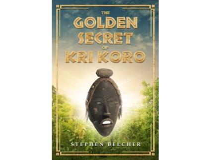 Livro The Golden Secret of Kri Koro de Stephen Belcher (Inglês)