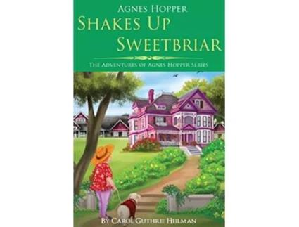 Livro Agnes Hopper Shakes Up Sweetbriar The Adventures of Agnes Hopper Series de Carol Heilman (Inglês)