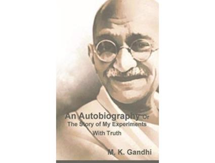 Livro Autobiography Or The Story of My Experiments With Truth de M K Gandhi (Inglês - Capa Dura)