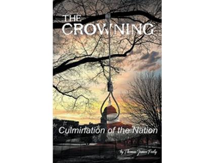 Livro The Crowning Culmination of the Nation de Thomas J Feely (Inglês)