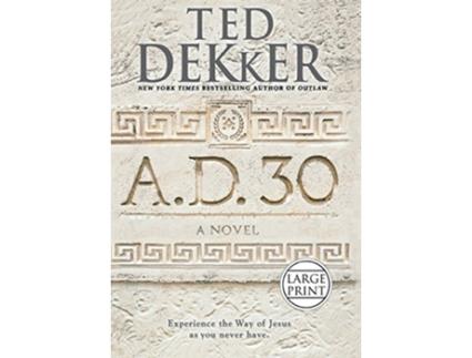 Livro A.D. 30 de Ted Dekker (Inglês - Capa Dura)