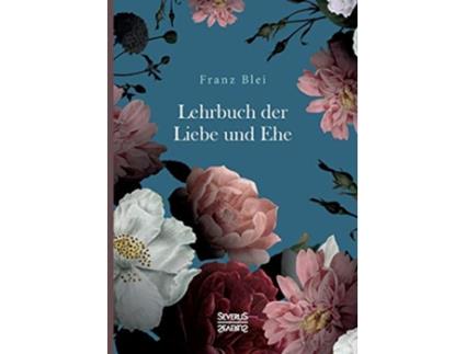 Livro Lehrbuch der Liebe und Ehe German Edition de Franz Blei (Alemão)