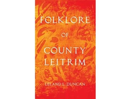 Livro Folklore of County Leitrim de Leland L Duncan (Inglês - Capa Dura)