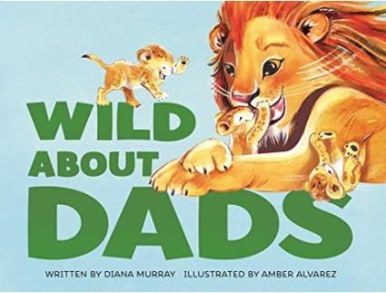 Livro Wild About Dads de Diana Murray (Inglês - Capa Dura)