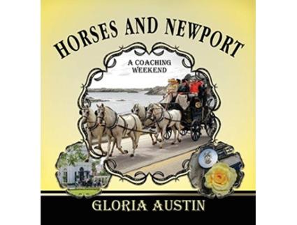 Livro Horses and Newport A Coaching Weekend 2018 de Gloria Austin (Inglês - Capa Dura)