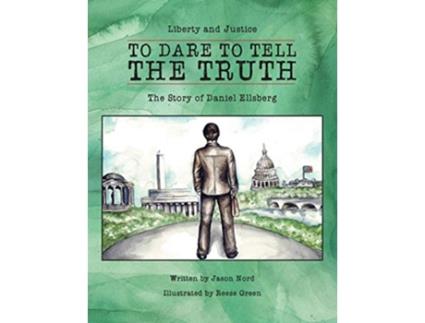Livro To Dare to Tell the Truth The Story of Daniel Ellsberg 2 Liberty and Justice de Jason Nord (Inglês)
