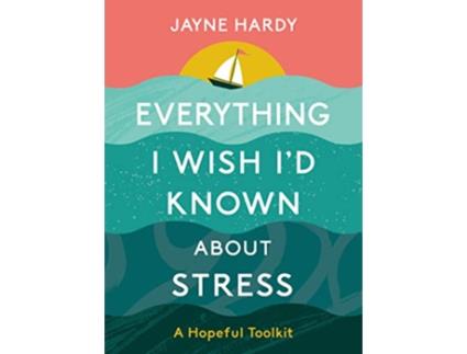 Livro Everything I Wish Id Known About Stress de Hardy e Jayne (Inglês - Capa Dura)