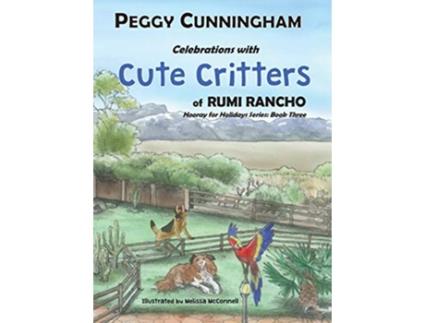 Livro Celebrations with Cute Critters of Rumi Rancho Hooray for Holidays Series Book Three de Peggy Cunningham (Inglês)