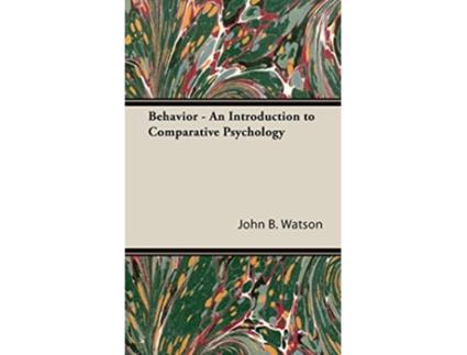 Livro Behavior An Introduction to Comparative Psychology de John B Watson (Inglês)