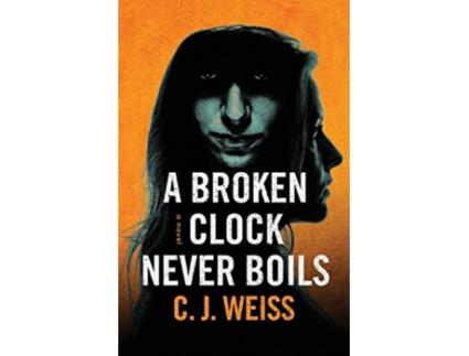 Livro A Broken Clock Never Boils A supernatural psychological thriller de Cj Weiss (Inglês)