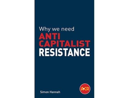 Livro Why we need anticapitalist resistance de Simon Hannah (Inglês)