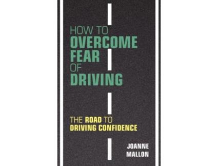 Livro How to Overcome Fear of Driving: The Road to Driving Confidence de Joanne Mallon (Inglês)