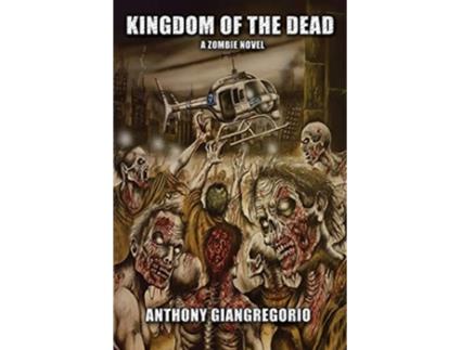 Livro Kingdom of the Dead de Anthony Giangregorio (Inglês)