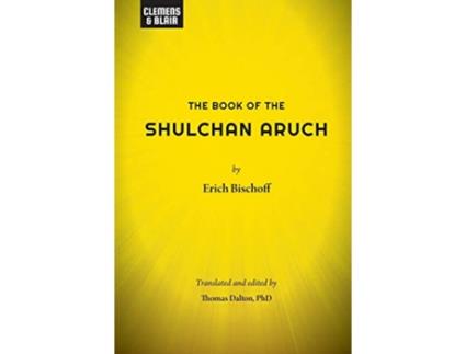 Livro The Book of the Shulchan Aruch de Erich Bischoff (Inglês)