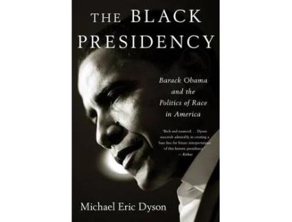 Livro black presidency, the de michael eric dyson (inglês)