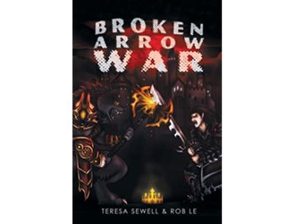 Livro Broken Arrow War Book 1 The Beginning de Teresa Sewell Rob Le (Inglês)