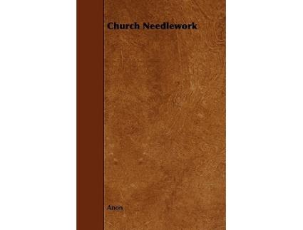 Livro Church Needlework de Anon (Inglês)