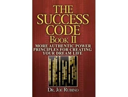 Livro The Success Code Book II More Authentic Power Principles for Creating Your Dream Life de Dr Joe Rubino (Inglês)
