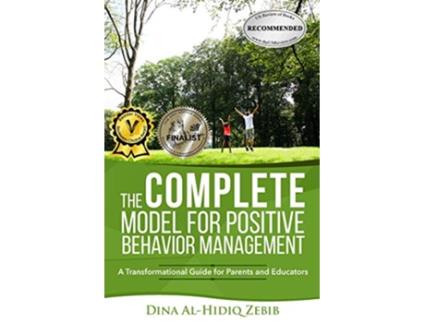 Livro The COMPLETE Model for Positive Behavior Management A Transformational Guide for Parents and Educators de Dina Al-Hidiq Zebib (Inglês)
