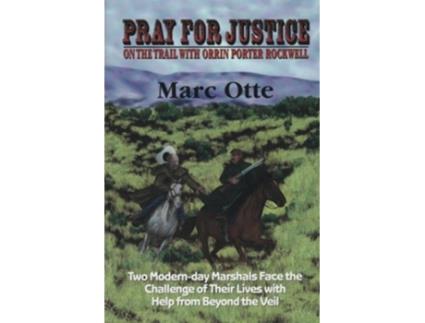 Livro Pray for Justice On the Trail With Orrin Porter Rockwel de Marc Otte (Inglês)