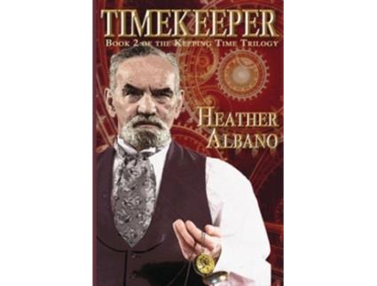 Livro Timekeeper A Steampunk TimeTravel Adventure Keeping Time de Heather Albano (Inglês)