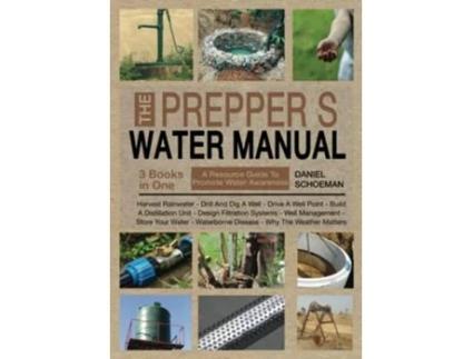Livro The Preppers Water Manual A Resource Guide For Smart Preppers And Owners Of SelfSufficient And OffTheGrid Homesteads de Daniel Schoeman (Inglês)