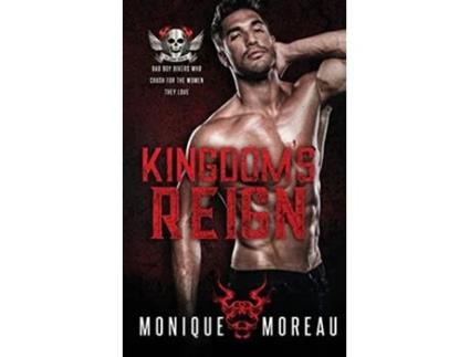 Livro Kingdoms Reign A Bad Boy Biker Romance Steamy Biker Romance Series de Monique Moreau (Inglês)