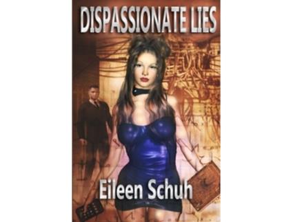 Livro Dispassionate Lies de Eileen Schuh (Inglês)