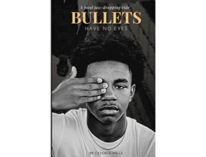 Livro Bullets Have No Eyes paperback de Cavon Mills (Inglês)