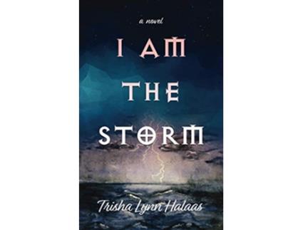 Livro I Am the Storm de Trisha Lynn Halaas (Inglês)