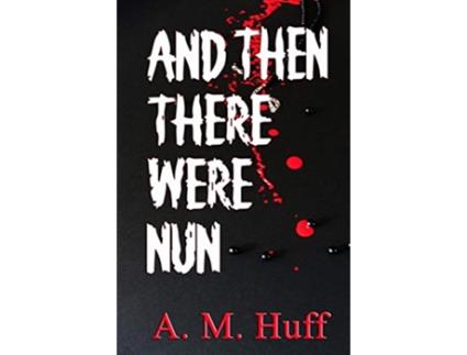 Livro And Then There Were Nun de A M Huff (Inglês)