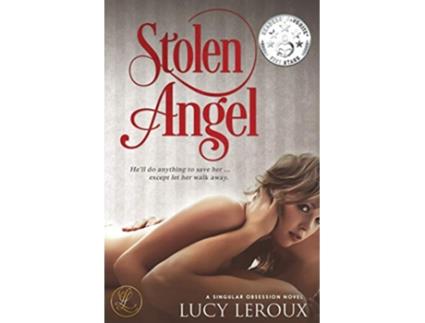 Livro Stolen Angel A Singular Obsession Book Three de Lucy Leroux (Inglês)