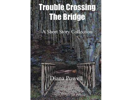Livro Trouble Crossing the Bridge de Diana Powell Diana Powell (Inglês)