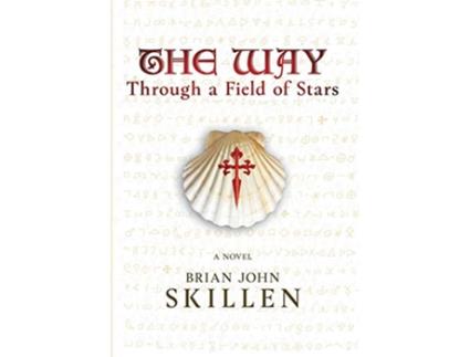 Livro The Way Through a Field of Stars Camino de Santiago Book de Brian John Skillen (Inglês)