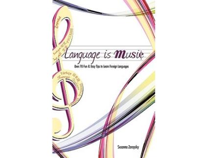 Livro Language Is Music 0ver 100 Fun Easy Tips to Learn Foreign Languages de Susanna Zaraysky (Inglês)