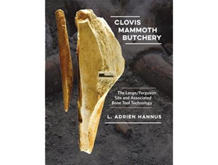 Livro Clovis Mammoth Butchery de L Adrien Hannus (Inglês - Capa Dura)