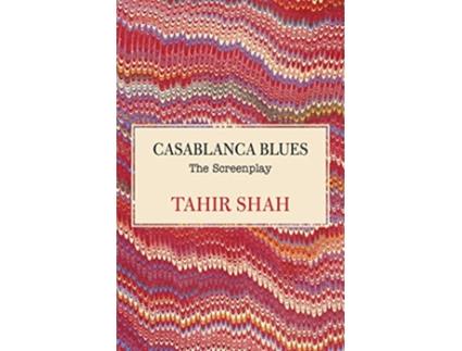Livro Casablanca Blues The Screenplay de Tahir Shah (Inglês)